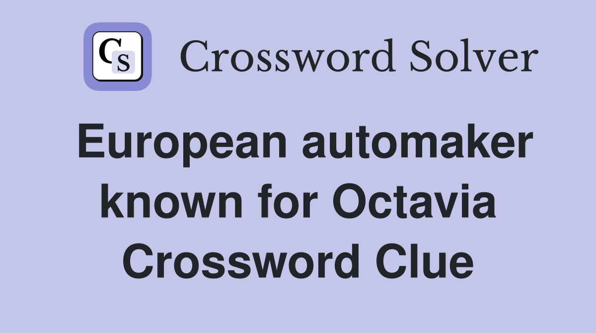european-automaker-known-for-octavia-crossword-clue-answers